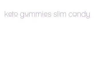 keto gummies slim candy