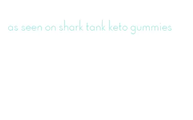 as seen on shark tank keto gummies