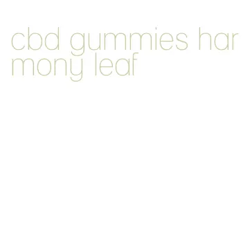 cbd gummies harmony leaf