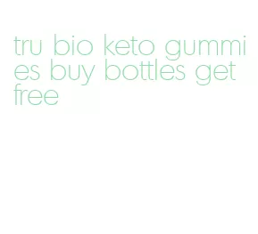 tru bio keto gummies buy bottles get free