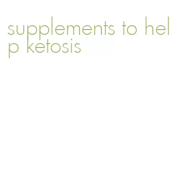 supplements to help ketosis