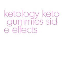 ketology keto gummies side effects