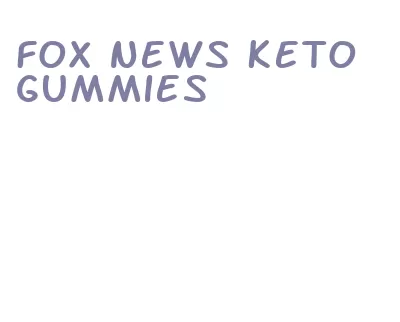 fox news keto gummies