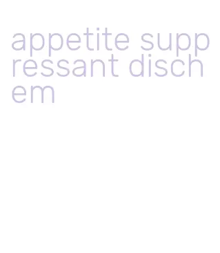 appetite suppressant dischem