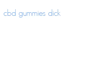 cbd gummies dick