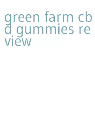 green farm cbd gummies review