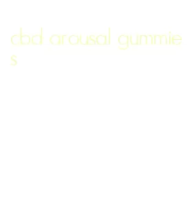 cbd arousal gummies