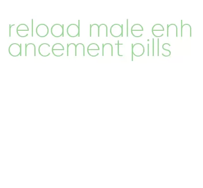 reload male enhancement pills