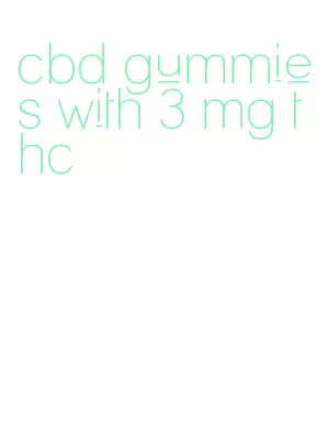 cbd gummies with 3 mg thc