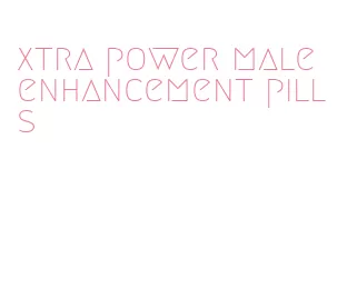 xtra power male enhancement pills