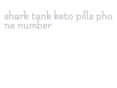 shark tank keto pills phone number