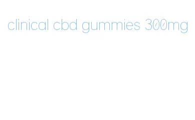 clinical cbd gummies 300mg