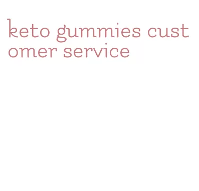 keto gummies customer service