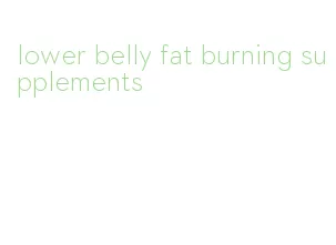 lower belly fat burning supplements