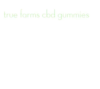 true farms cbd gummies