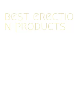 best erection products