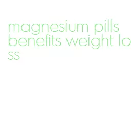 magnesium pills benefits weight loss