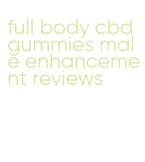 full body cbd gummies male enhancement reviews