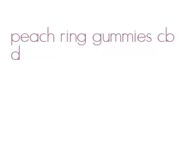 peach ring gummies cbd