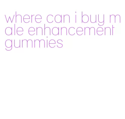 where can i buy male enhancement gummies