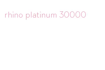 rhino platinum 30000