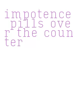 impotence pills over the counter