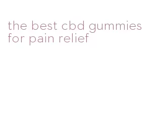 the best cbd gummies for pain relief