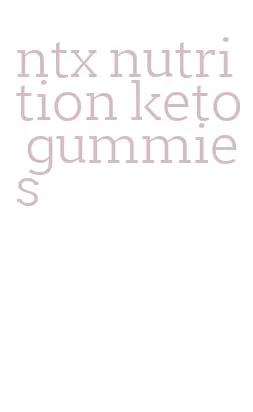 ntx nutrition keto gummies