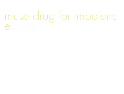 muse drug for impotence