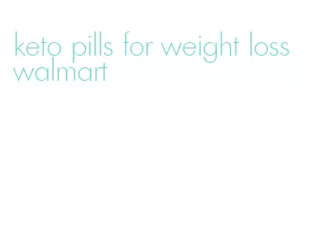 keto pills for weight loss walmart