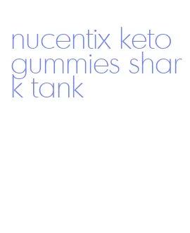 nucentix keto gummies shark tank