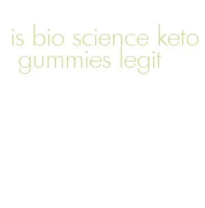 is bio science keto gummies legit