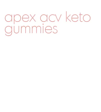 apex acv keto gummies