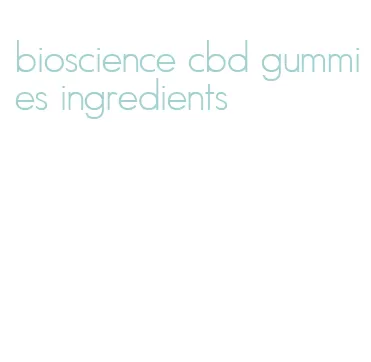 bioscience cbd gummies ingredients