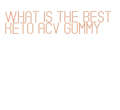 what is the best keto acv gummy