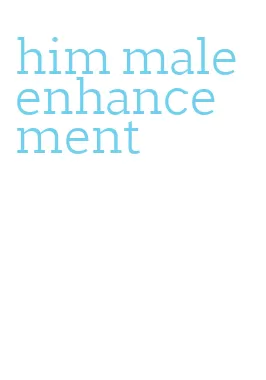 him male enhancement