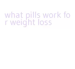 what pills work for weight loss