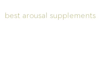 best arousal supplements