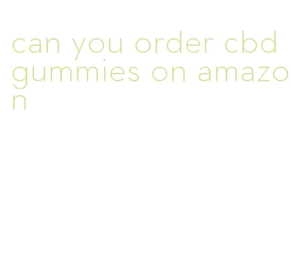 can you order cbd gummies on amazon