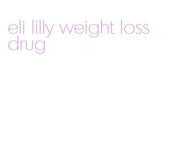 eli lilly weight loss drug