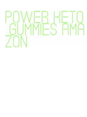 power keto gummies amazon