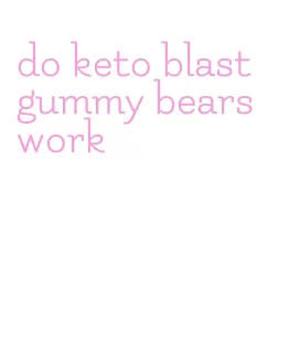 do keto blast gummy bears work