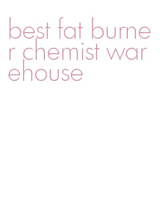 best fat burner chemist warehouse