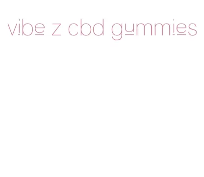 vibe z cbd gummies