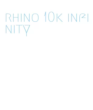 rhino 10k infinity