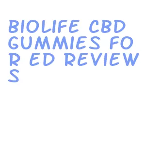 biolife cbd gummies for ed reviews