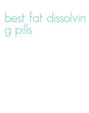 best fat dissolving pills