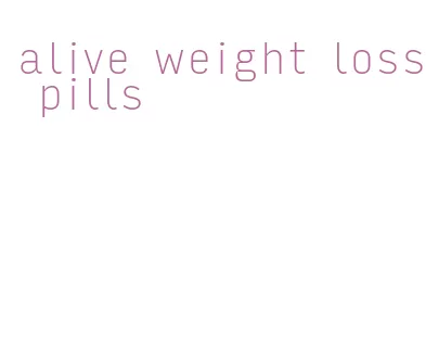 alive weight loss pills