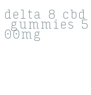 delta 8 cbd gummies 500mg