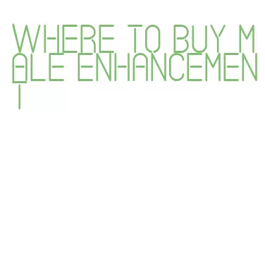 where to buy male enhancement